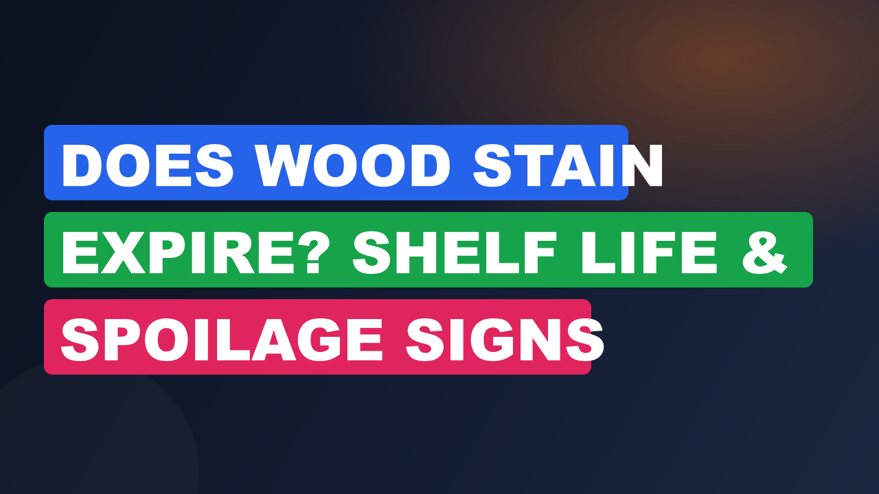 Does Wood Stain Expire? Shelf Life & Spoilage Signs