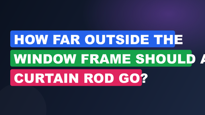 How Far Outside the Window Frame Should a Curtain Rod Go?
