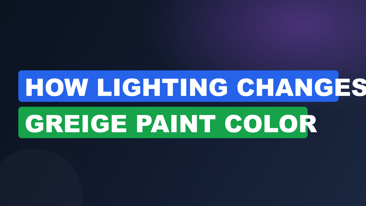 How Lighting Changes Greige Paint Color