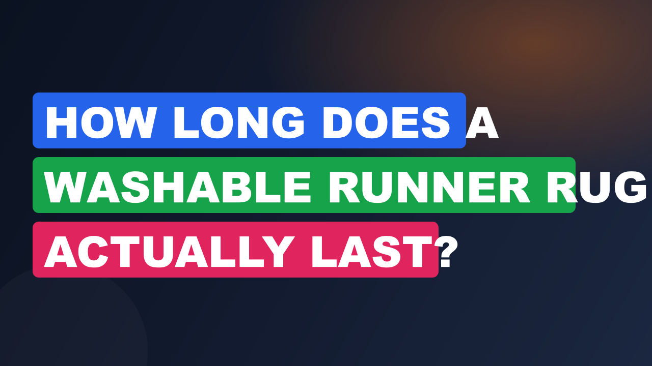 How Long Does a Washable Runner Rug Actually Last?