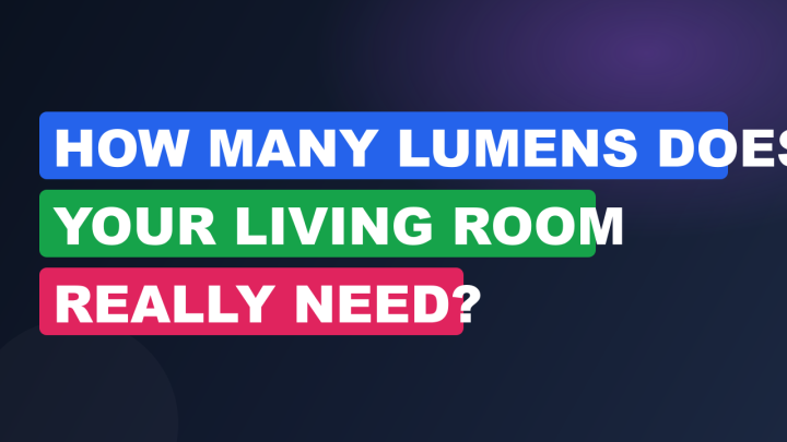 How Many Lumens Does Your Living Room Really Need?