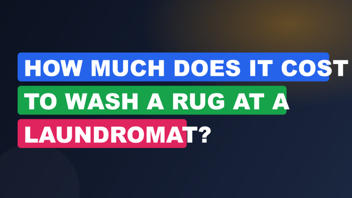 How Much Does It Cost to Wash a Rug at a Laundromat?