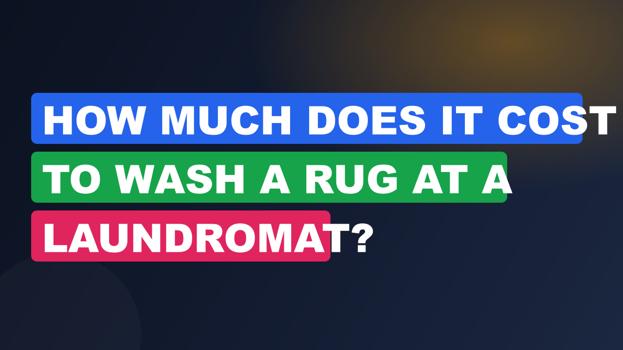 How Much Does It Cost to Wash a Rug at a Laundromat?