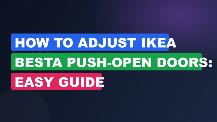 How to Adjust IKEA Besta Push-Open Doors: Easy Guide