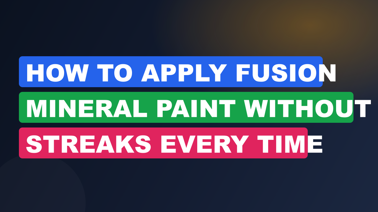 How to Apply Fusion Mineral Paint Without Streaks Every Time