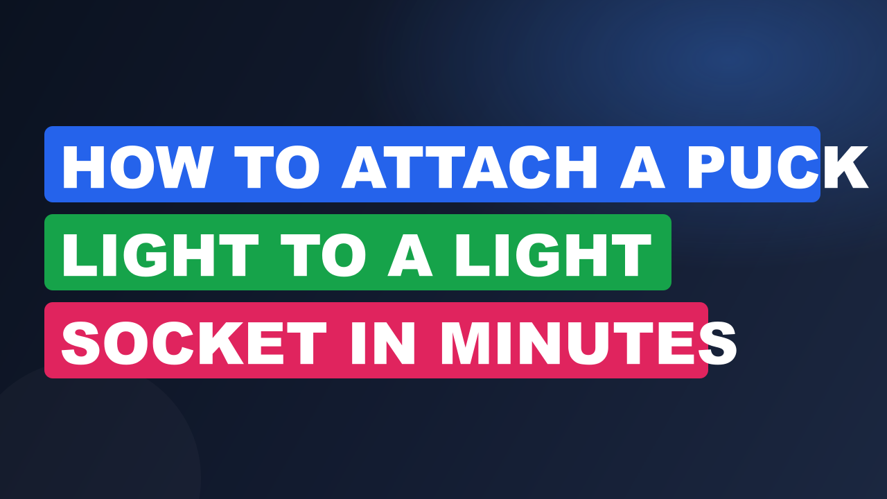 How to Attach a Puck Light to a Light Socket in Minutes