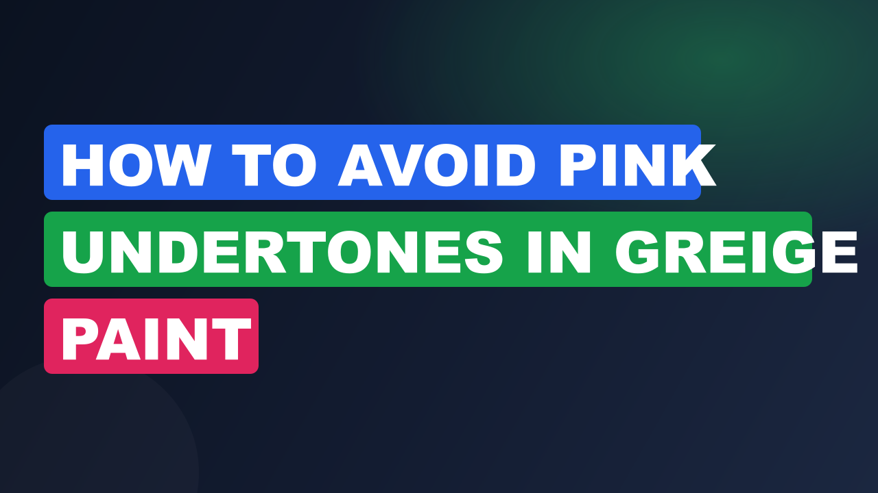 How to Avoid Pink Undertones in Greige Paint
