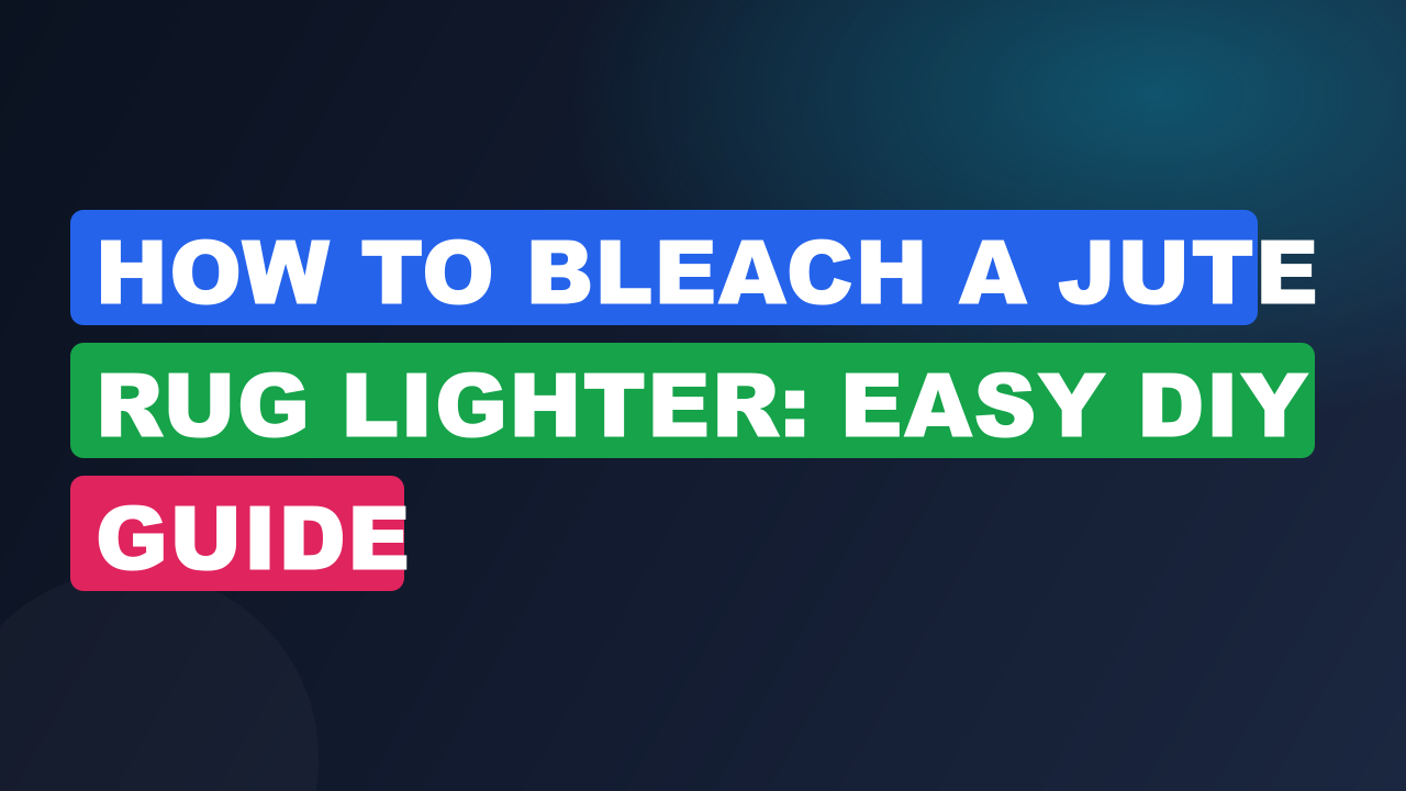 How to Bleach a Jute Rug Lighter: Easy DIY Guide