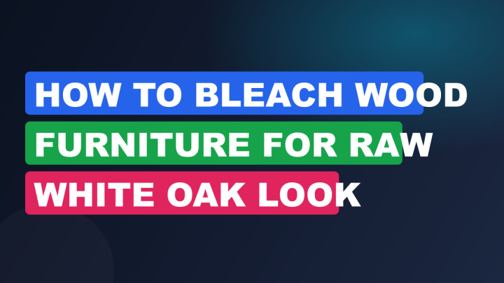 How to Bleach Wood Furniture for Raw White Oak Look