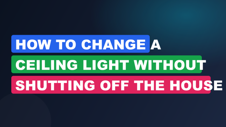 How to Change a Ceiling Light Without Shutting Off the House
