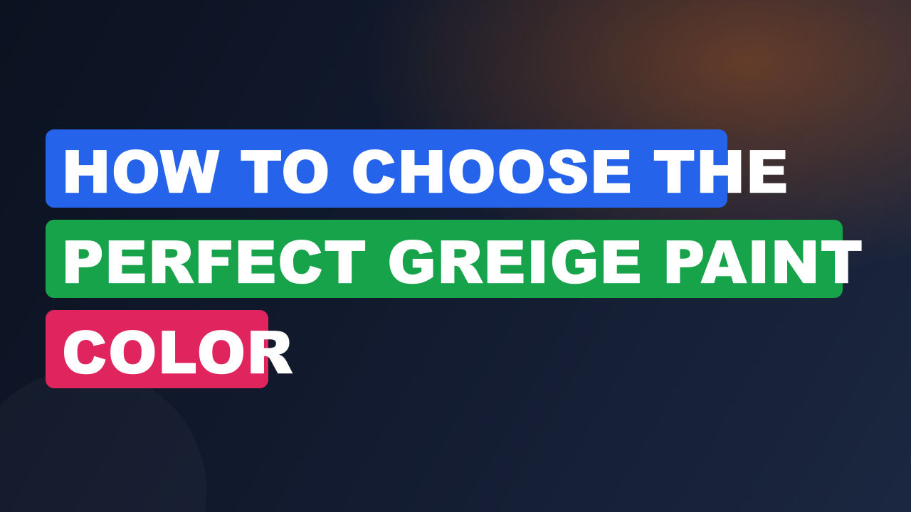 How to Choose the Perfect Greige Paint Color