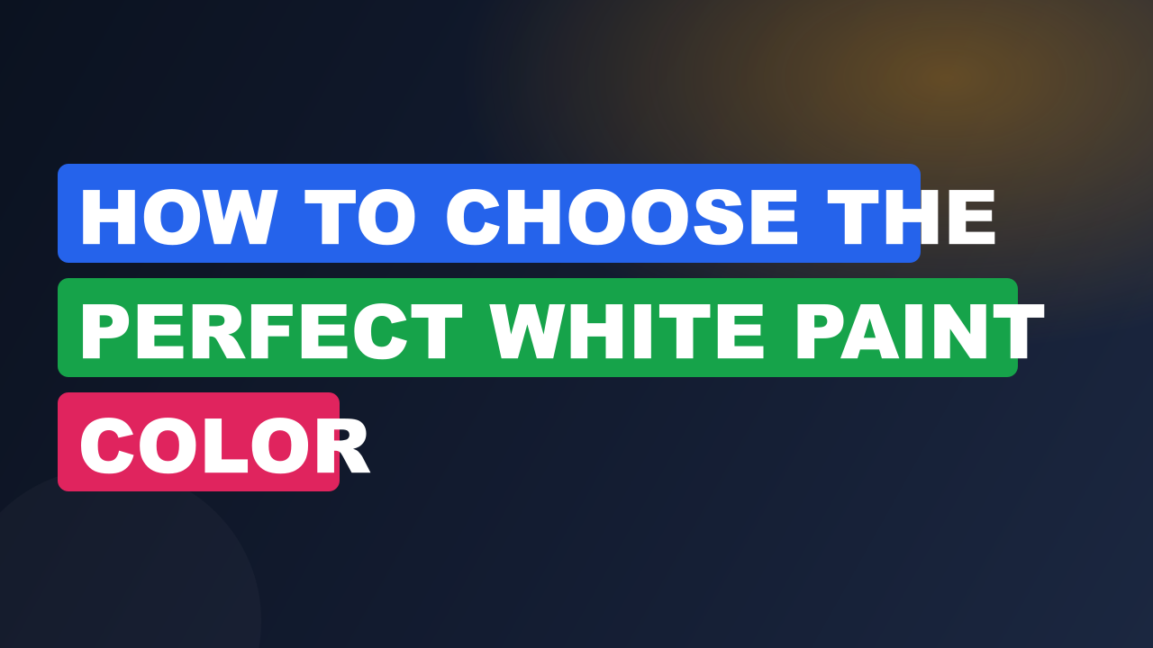 How to Choose the Perfect White Paint Color