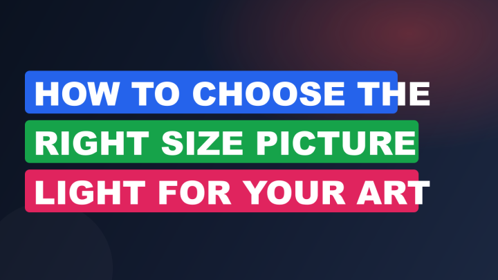 How to Choose the Right Size Picture Light for Your Art