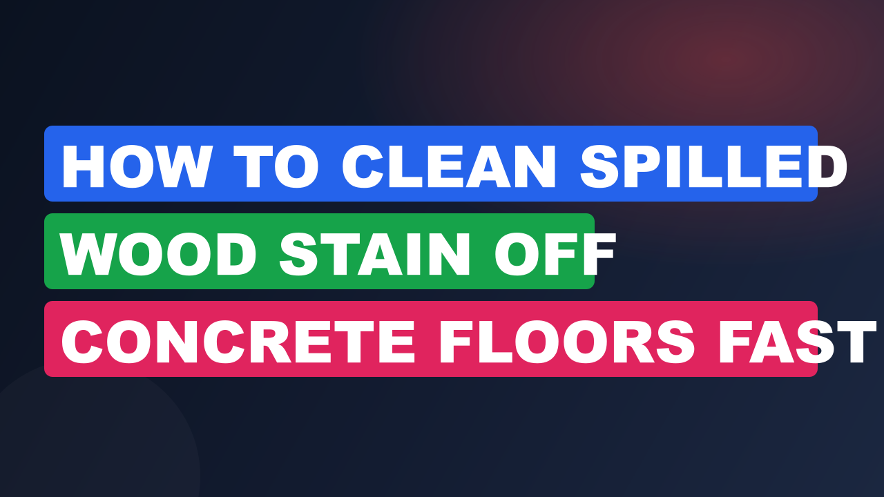 How to Clean Spilled Wood Stain Off Concrete Floors Fast