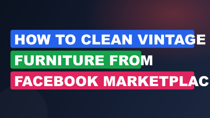How to Clean Vintage Furniture From Facebook Marketplace