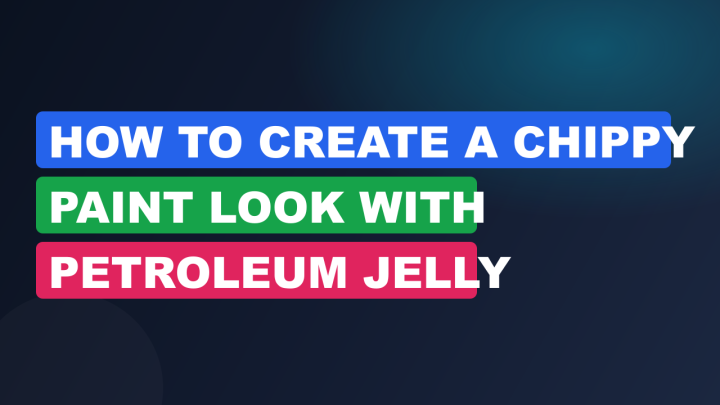 How to Create a Chippy Paint Look with Petroleum Jelly