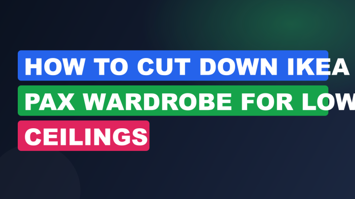 How to Cut Down IKEA PAX Wardrobe for Low Ceilings