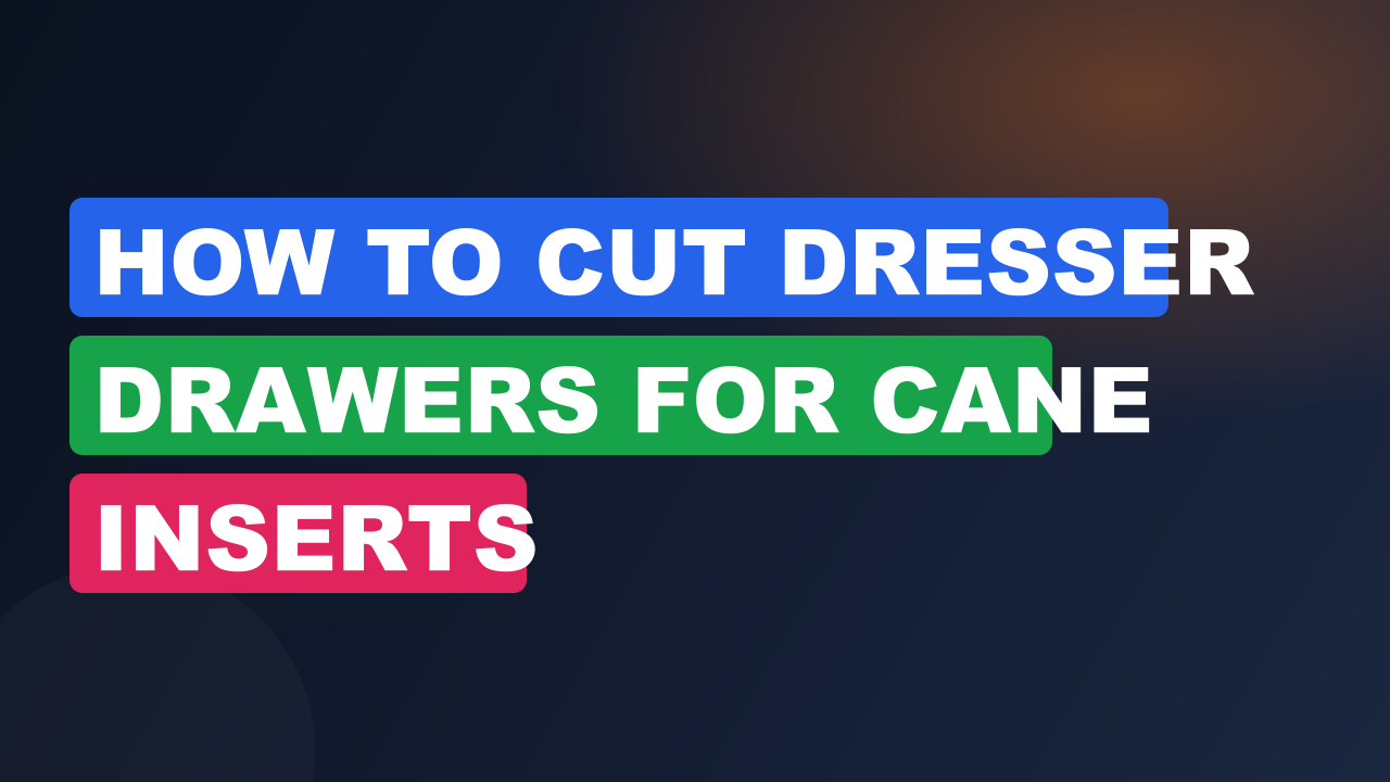 How to Cut Dresser Drawers for Cane Inserts