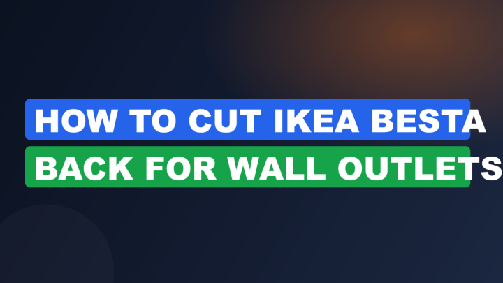 How to Cut IKEA Besta Back for Wall Outlets
