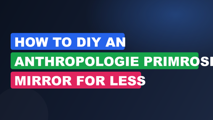 How to DIY an Anthropologie Primrose Mirror for Less