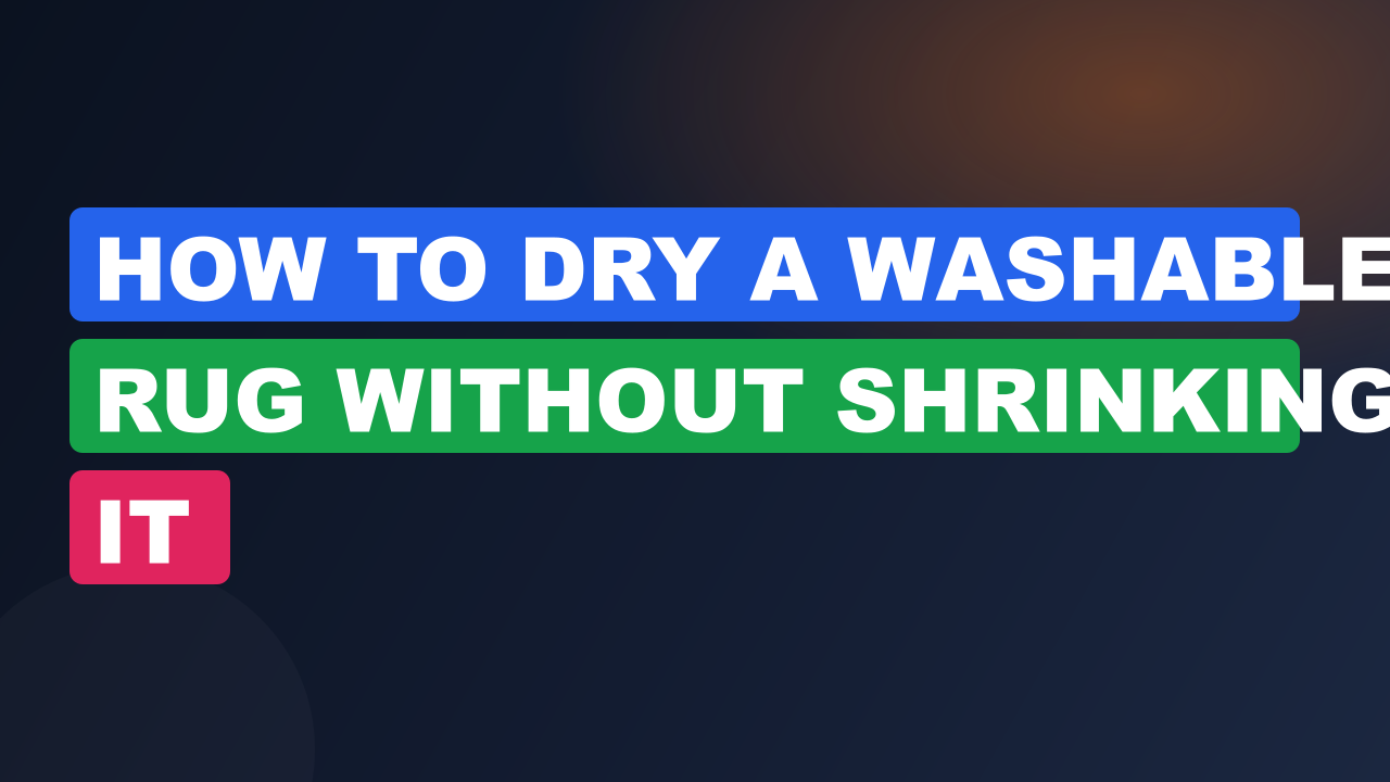 How to Dry a Washable Rug Without Shrinking It