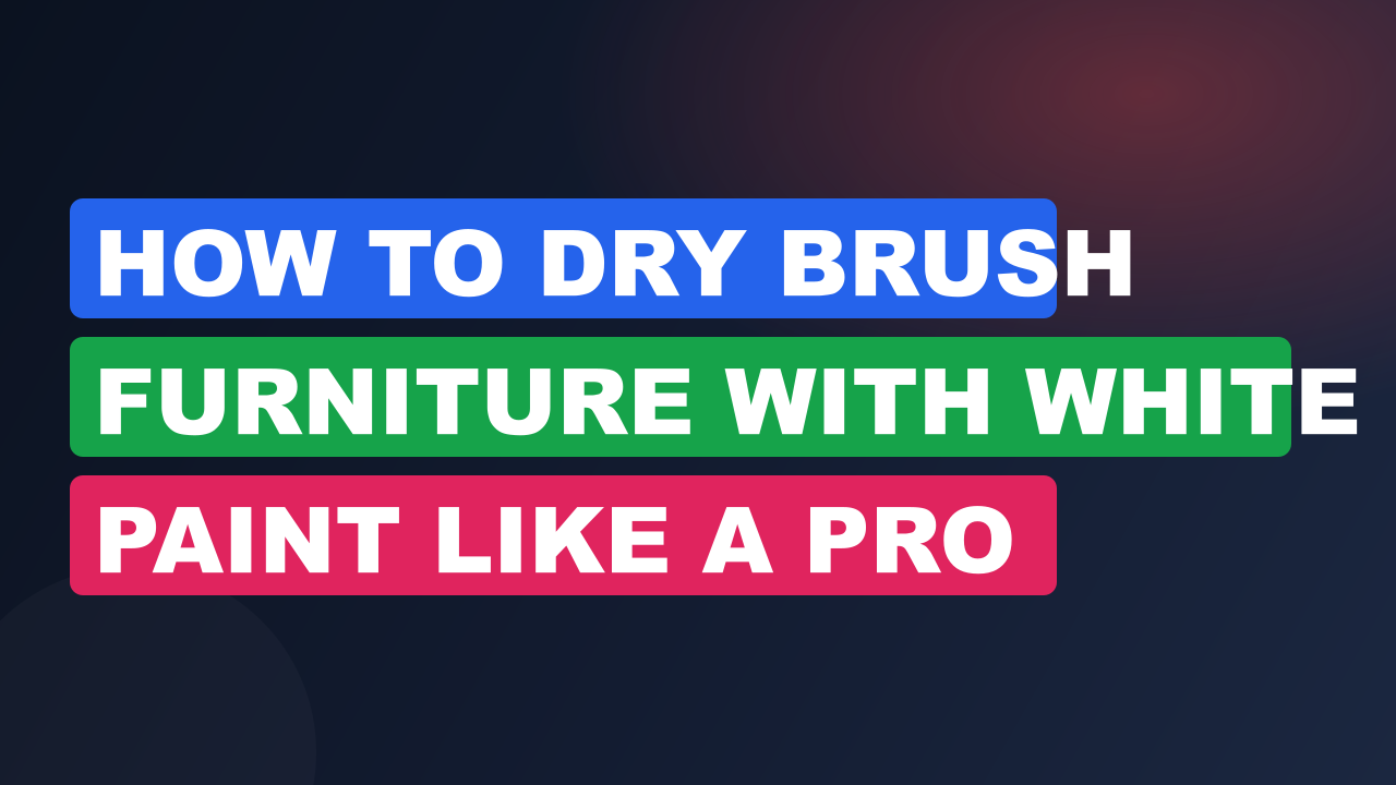 How to Dry Brush Furniture with White Paint Like a Pro