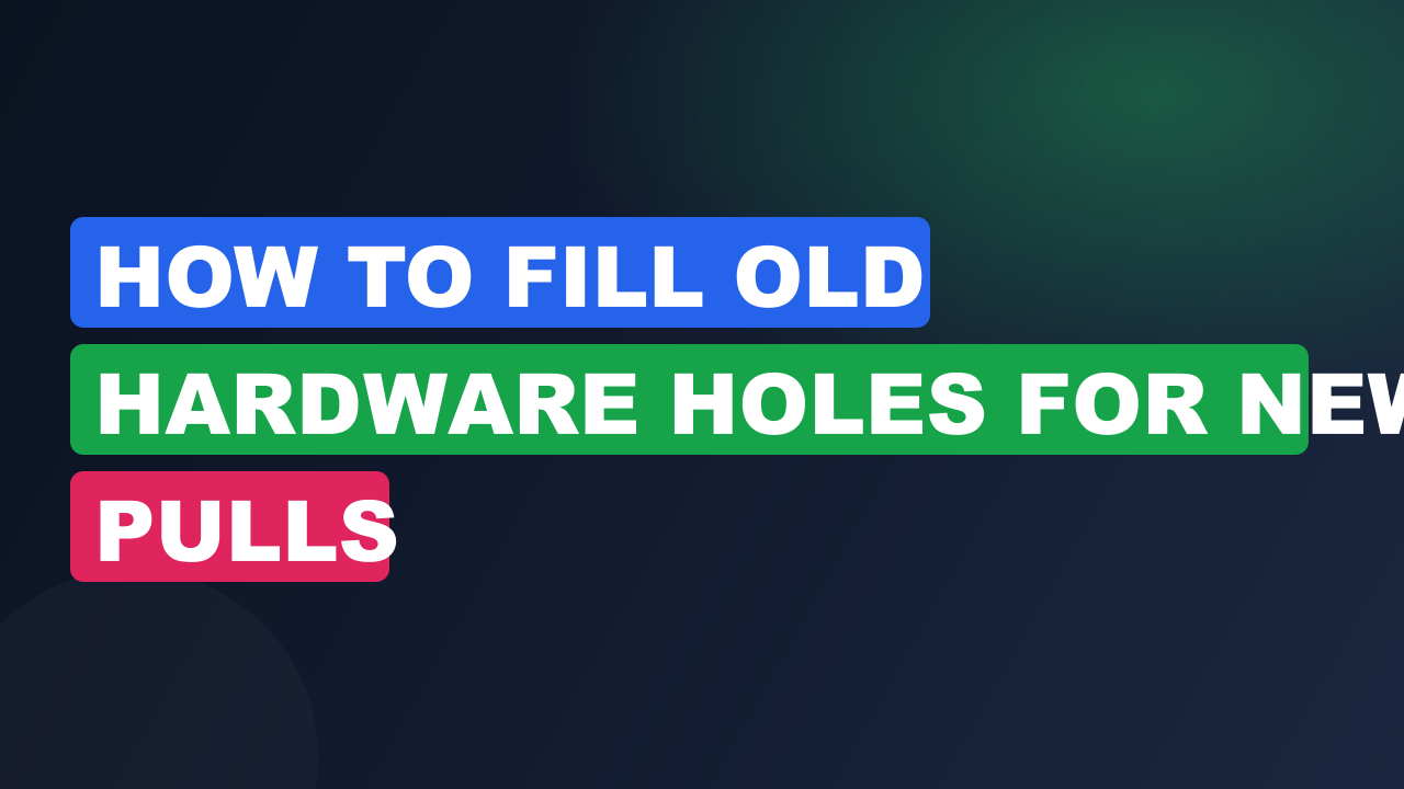 How to Fill Old Hardware Holes for New Pulls