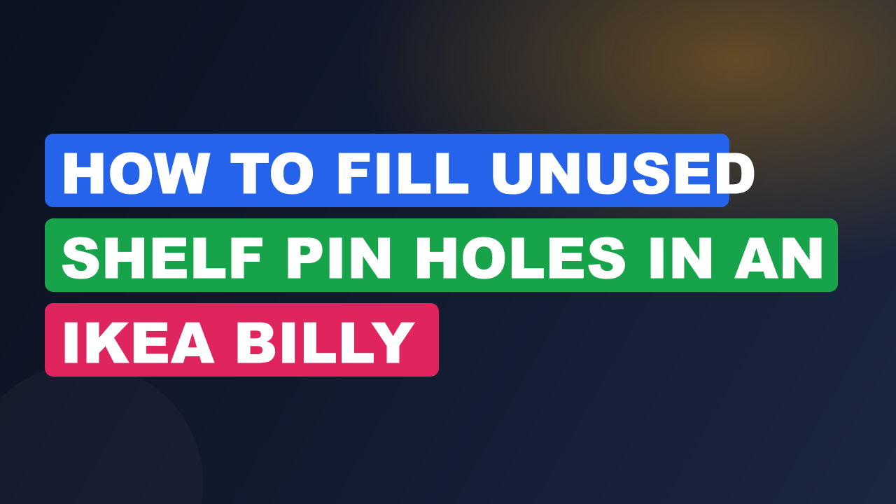How to Fill Unused Shelf Pin Holes in an IKEA Billy