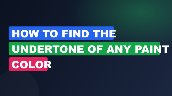 How to Find the Undertone of Any Paint Color