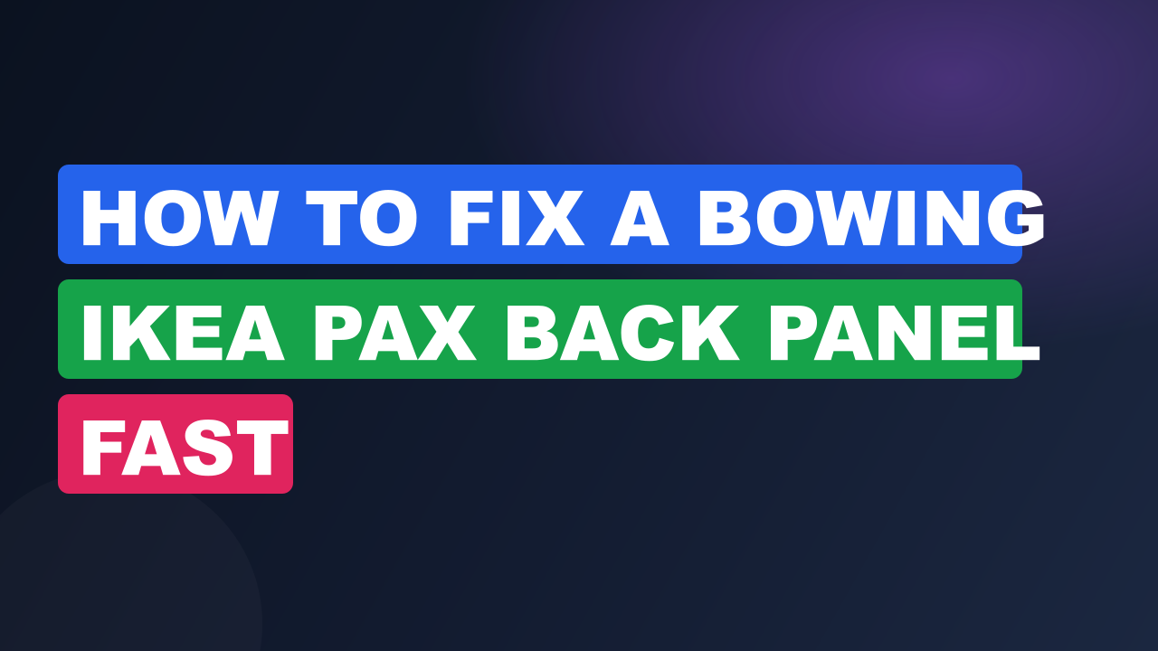 How to Fix a Bowing IKEA PAX Back Panel Fast