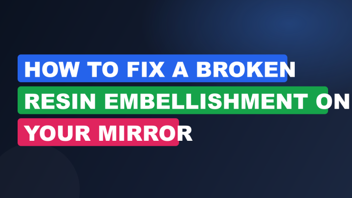 How to Fix a Broken Resin Embellishment on Your Mirror