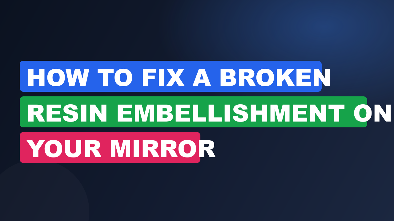 How to Fix a Broken Resin Embellishment on Your Mirror