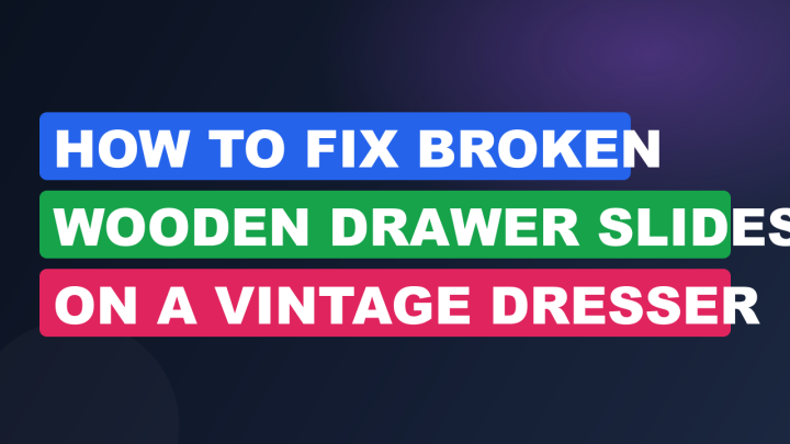 How to Fix Broken Wooden Drawer Slides on a Vintage Dresser