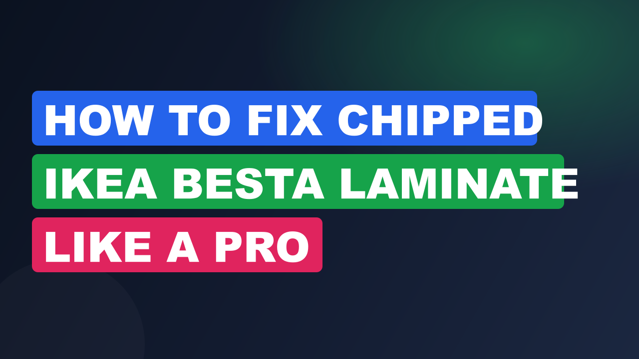 How to Fix Chipped IKEA Besta Laminate Like a Pro