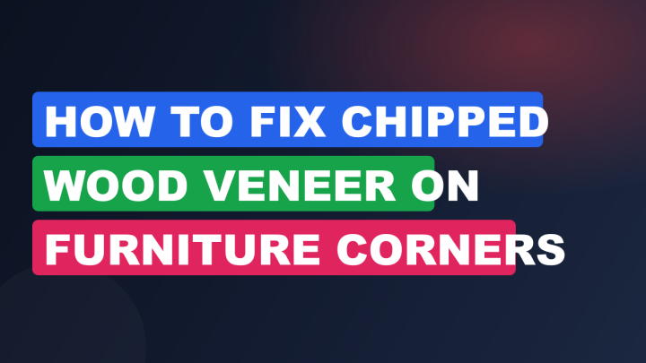 How to Fix Chipped Wood Veneer on Furniture Corners