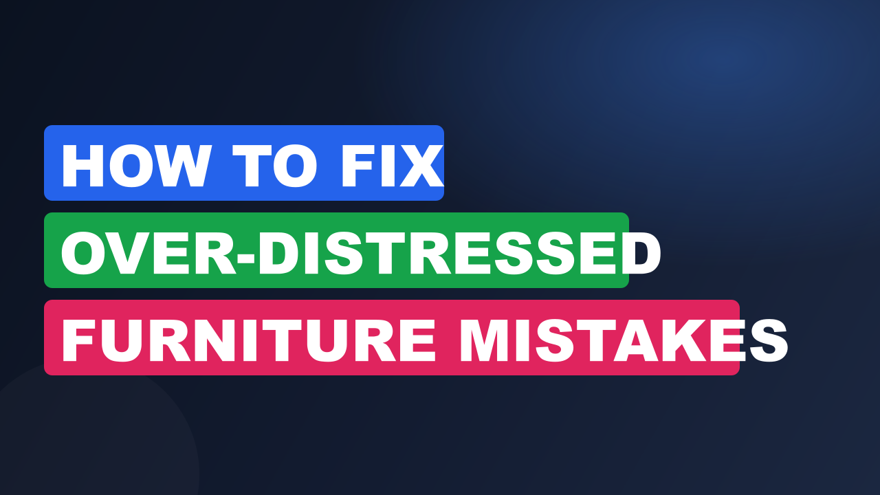 How to Fix Over-Distressed Furniture Mistakes Fast