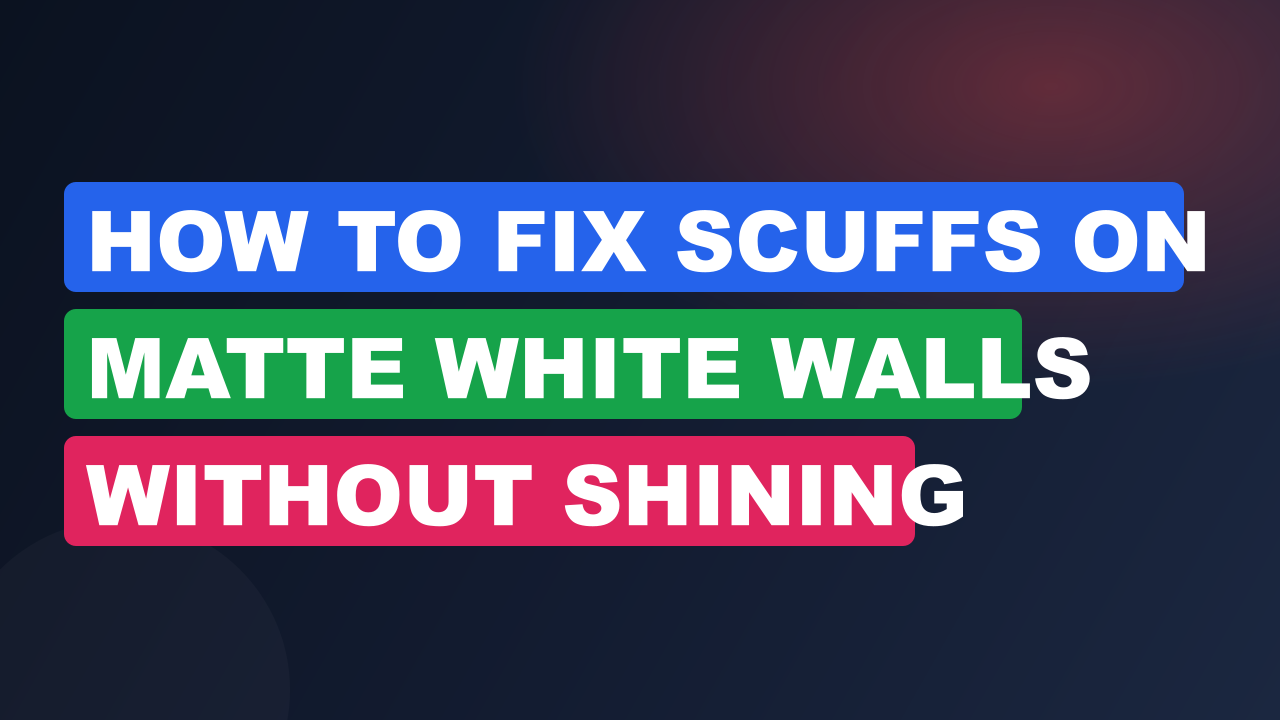 How to Fix Scuffs on Matte White Walls Without Shining