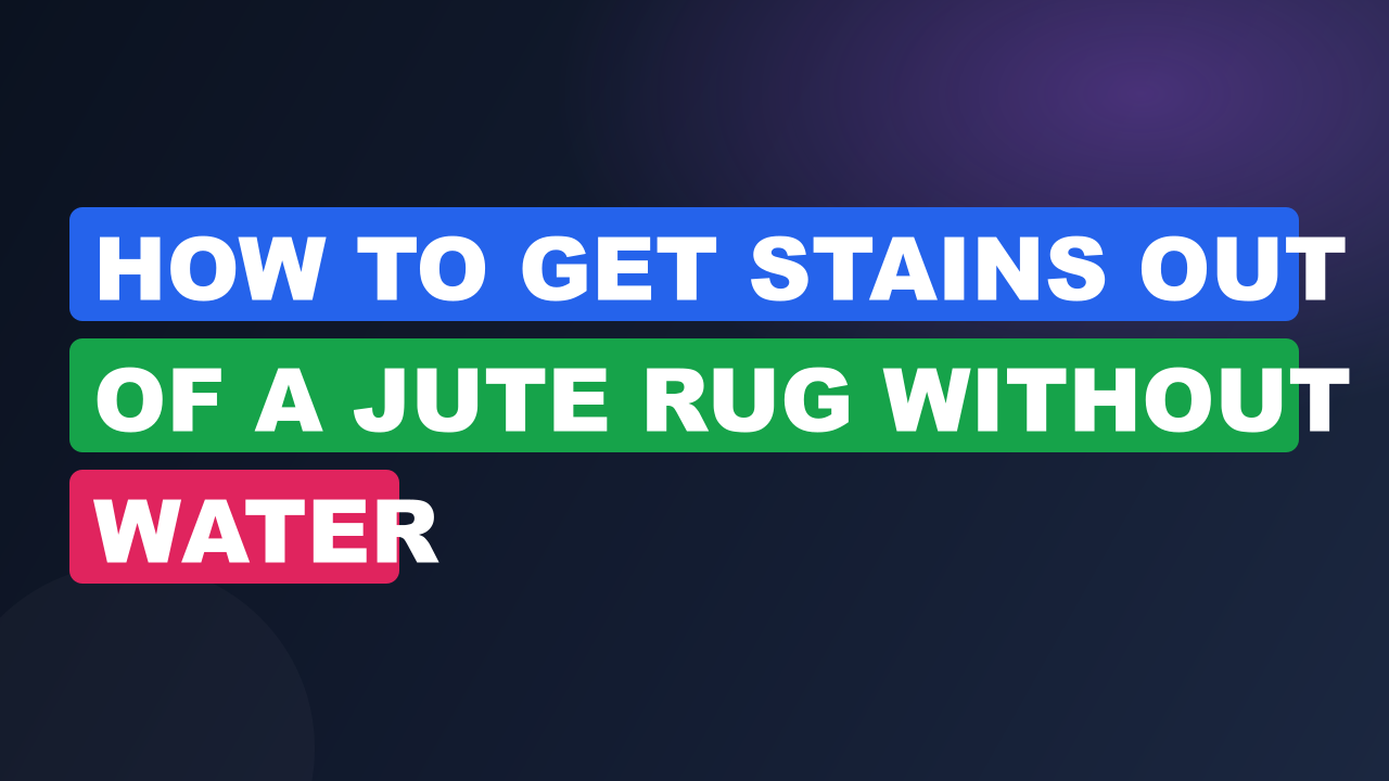 How to Get Stains Out of a Jute Rug Without Water