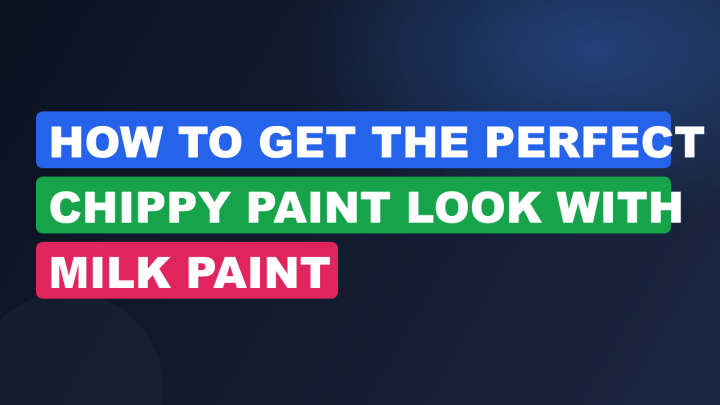 How to Get the Perfect Chippy Paint Look with Milk Paint