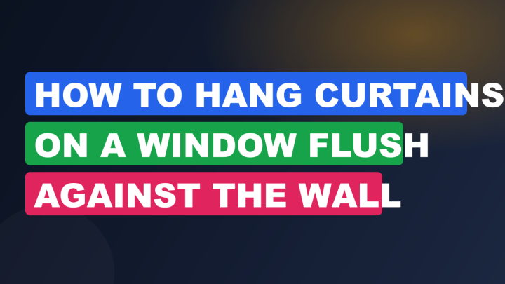 How to Hang Curtains on a Window Flush Against the Wall