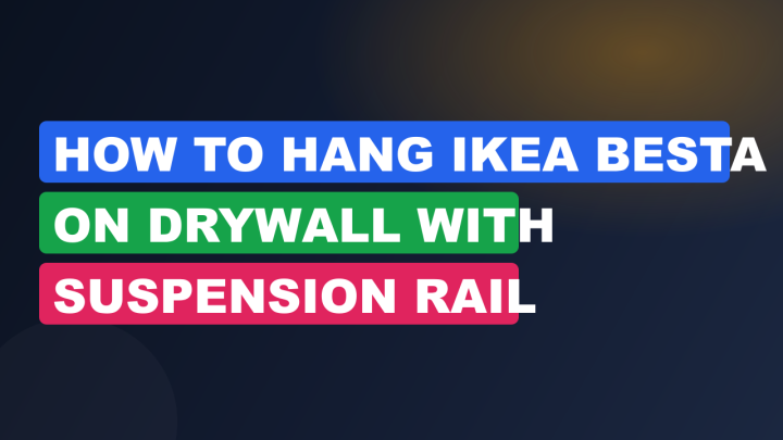 How to Hang IKEA Besta on Drywall with Suspension Rail