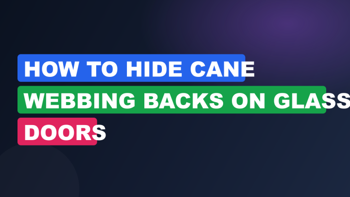 How to Hide Cane Webbing Backs on Glass Doors