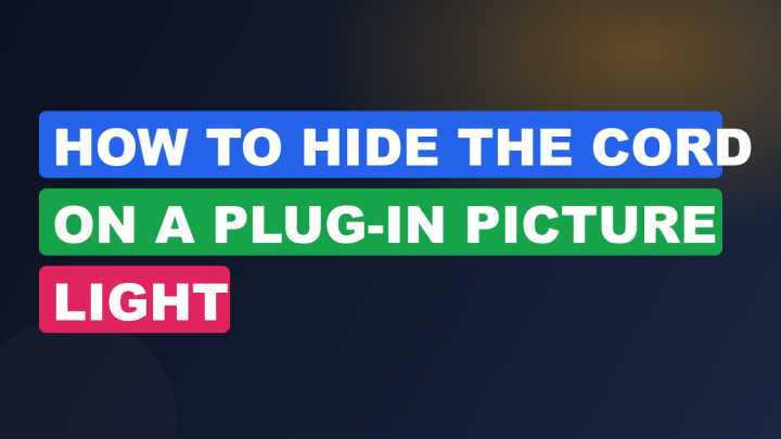 How to Hide the Cord on a Plug-In Picture Light