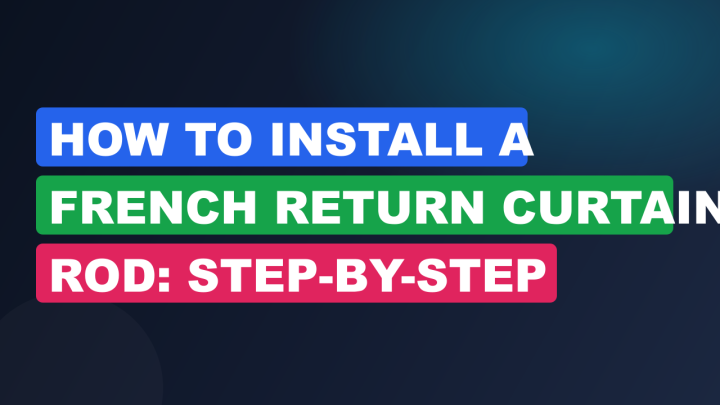 How to Install a French Return Curtain Rod: Step-by-Step