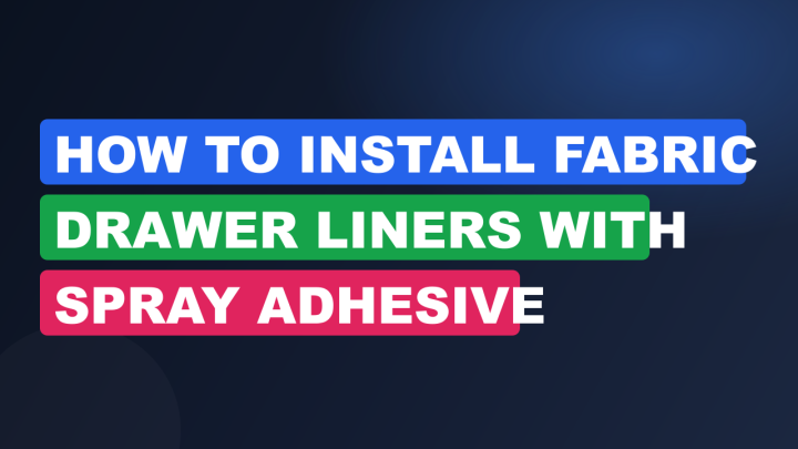 How to Install Fabric Drawer Liners with Spray Adhesive