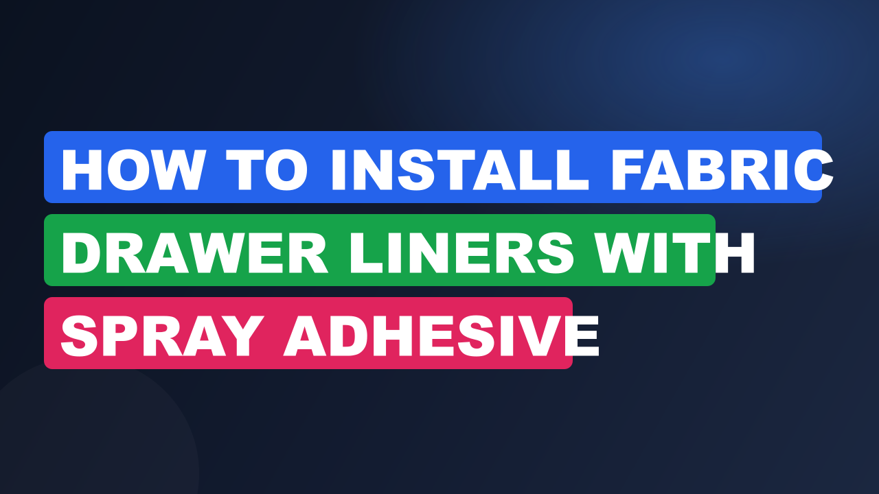 How to Install Fabric Drawer Liners with Spray Adhesive