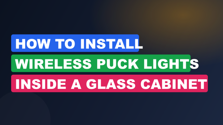 How to Install Wireless Puck Lights Inside a Glass Cabinet