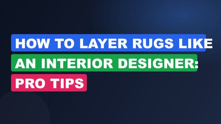 How to Layer Rugs Like an Interior Designer: Pro Tips