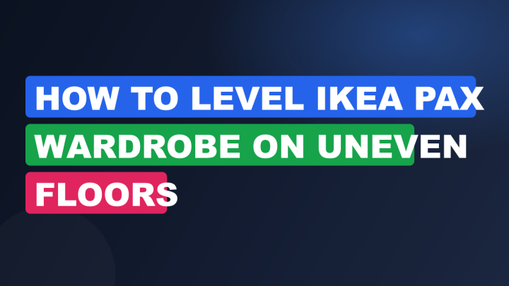 How to Level IKEA Pax Wardrobe on Uneven Floors