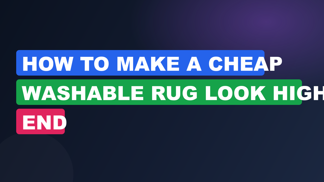 How to Make a Cheap Washable Rug Look High End